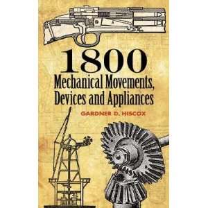  1800 Mechanical Movements Devices and Appliances [1800 