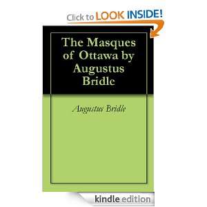 The Masques of Ottawa (Annotated) Augustus Bridle  Kindle 