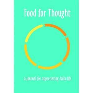  Food for Thought A Journal for Appreciating Daily Life 