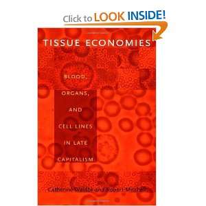  Tissue Economies Blood, Organs, and Cell Lines in Late Capitalism 