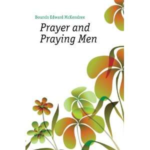  Prayer and Praying Men Bounds Edward McKendree Books