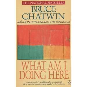  What Am I Doing Here? [Paperback] Bruce Chatwin Books
