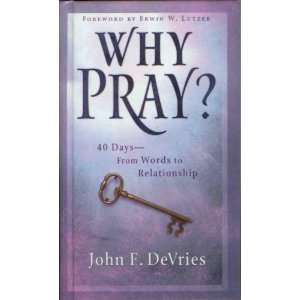 Why Pray? 40 Days   From Words to Relationship