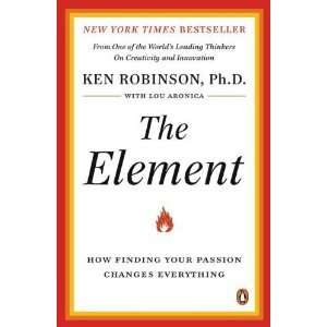  The Element How Finding Your Passion Changes Everything 