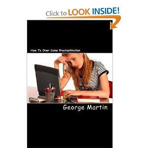   How To Over Come Procrastination (9781450584876) George Martin Books