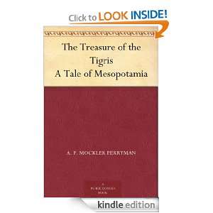 The Treasure of the Tigris A Tale of Mesopotamia A. F. Mockler 