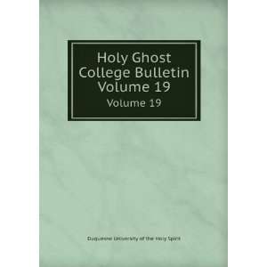  Holy Ghost College Bulletin. Volume 19 Duquesne 