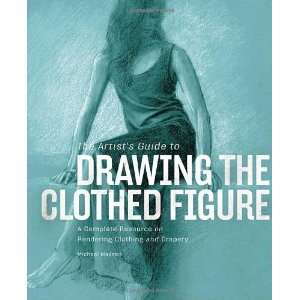  The Artists Guide to Drawing the Clothed Figure A 