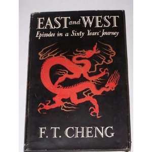  East & West Episodes in a Sixty Years Journey F. T 