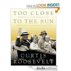 Too Close to the Sun Curtis Roosevelt  Kindle Store