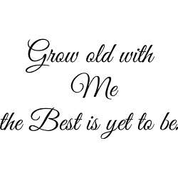Grow Old with Me Vinyl Wall Art  