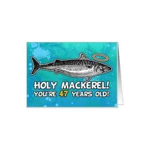  47 years old   Birthday   Holy Mackerel Card Toys & Games