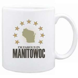 New  I Am Famous In Manitowoc  Wisconsin Mug Usa City  