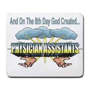   The 8th Day God Created PHYSICIAN ASSISTANTS Mousepad
