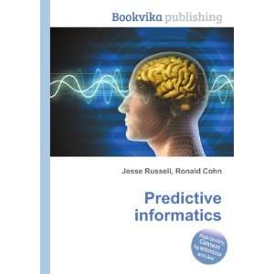  Predictive informatics Ronald Cohn Jesse Russell Books