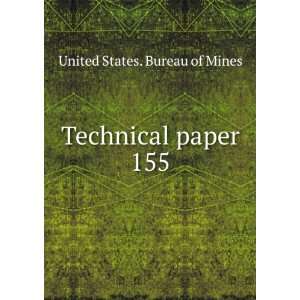  Technical paper. 155 United States. Bureau of Mines 