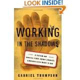 Working in the Shadows A Year of Doing the Jobs (Most) Americans Won 