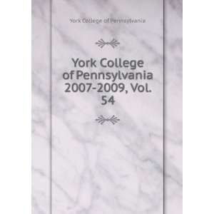  York College of Pennsylvania. 2007 2009, Vol. 54 York College 