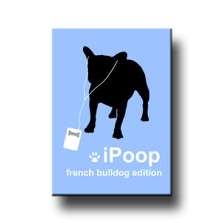 FRENCH BULLDOG iPoop FRIDGE MAGNET New DOG FUNNY  
