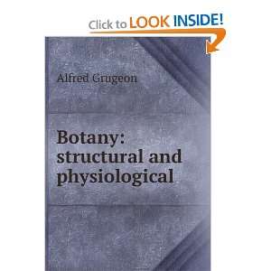 Botany structural and physiological Alfred Grugeon 