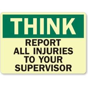  Think Report All Injuries To Your Supervisor Glow Vinyl 