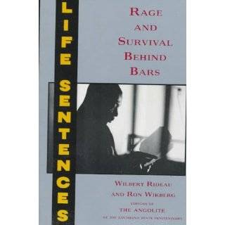 Life Sentences Rage and Survival Behind Bars by Wilbert Rideau and 