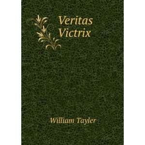  Veritas Victrix William Tayler Books