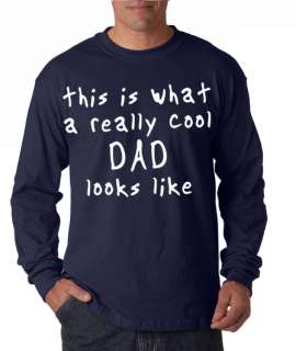 This is a Really Cool Dad Long Sleeve Tee Shirt  