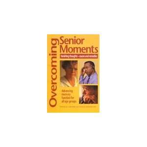  Overcoming Senior Moments   Expanded Ed.
