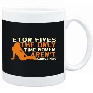 Mug Black  Eton Fives  THE ONLY TIME WOMEN ARENÂ´T COMPLAINING 