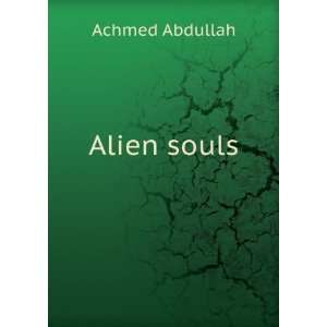  Alien souls Achmed Abdullah Books