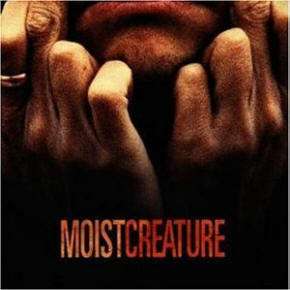CD Moist Creature /Neu  