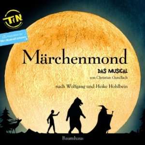 Märchenmond Das Musical. von Christian Gundlach.  
