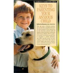  Keys to Parenting Your Anxious Child (Barrons Parenting 