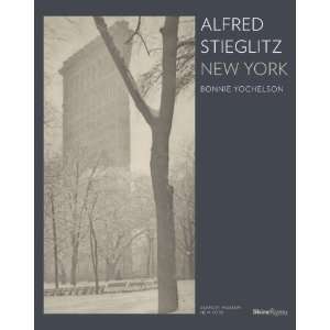 Alfred Stieglitz New York [Hardcover] Bonnie Yochelson 
