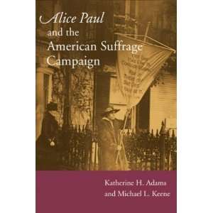  Alice Paul and the American Suffrage Campaign[ ALICE PAUL 