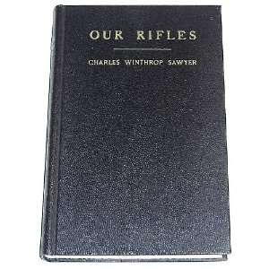  Our Rifles Charles Winthrop Sawyer Books