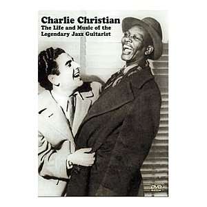 Charlie Christian   The Life and Music of the Legendary Jazz Guitarist 