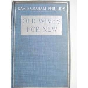  Old wives for new; a novel David Graham Phillips Books