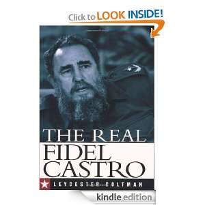 The Real Fidel Castro Leycester Coltman  Kindle Store