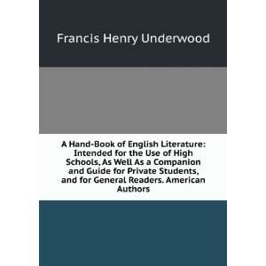   for General Readers. American Authors Francis Henry Underwood Books