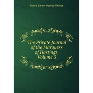   of Hastings, Volume 3 Francis Rawdon Hastings Hastings Books