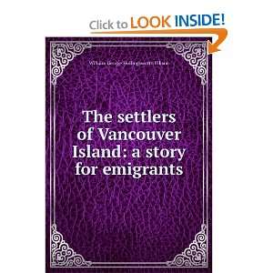 settlers of Vancouver Island a story for emigrants Willaim George 