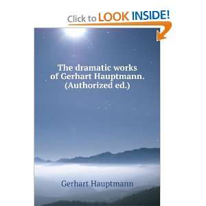   works of Gerhart Hauptmann. (Authorized ed.) Gerhart Hauptmann Books
