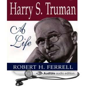  Harry S. Truman A Life (Audible Audio Edition) Robert H 
