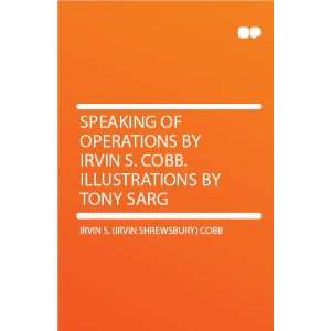   Irvin S. Cobb. Illustrations by Tony Sarg Irvin S. (Irvin Shrewsbury