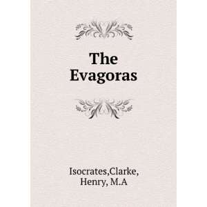  The Evagoras Clarke, Henry, M.A Isocrates Books