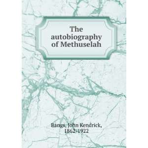    The autobiography of Methuselah, John Kendrick Bangs Books