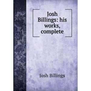  Josh Billings his works, complete Josh Billings Books