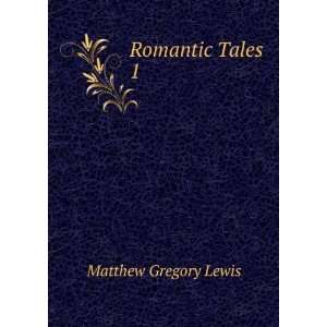  Romantic Tales. 1 Matthew Gregory Lewis Books